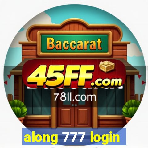 along 777 login